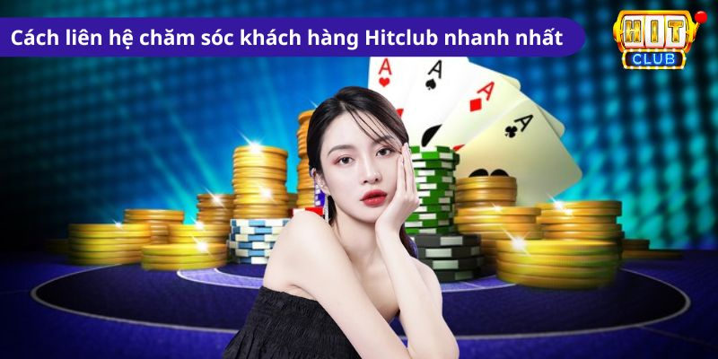 Cách liên hệ chăm sóc khách hàng Hitclub nhanh nhất