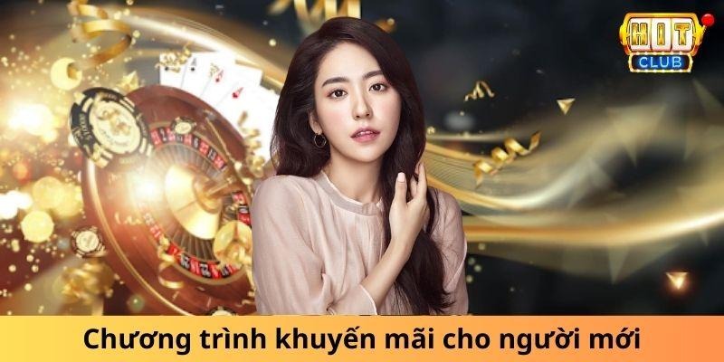 Chương trình khuyến mãi cho người mới tại Hit club